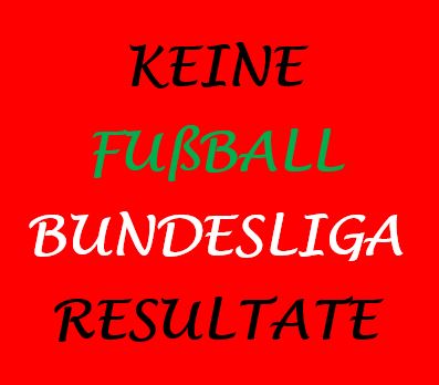 Keine Fußball Bundesliga Resultate